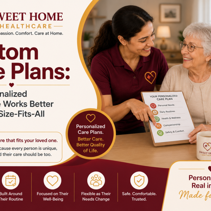 Custom Care Plans: Why Personalized Home Care Works Better Than One-Size-Fits-All Support